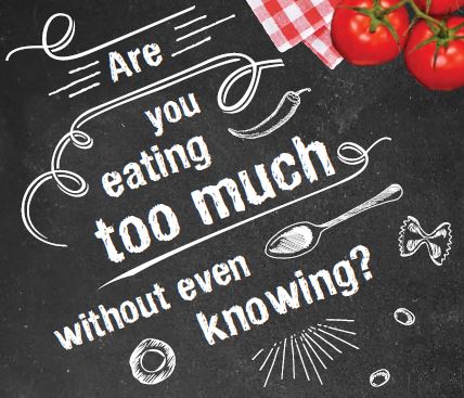 Are you eating too much without even knowing?